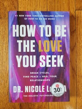 How to Be the Love You Seek by Dr. Nicole LePera